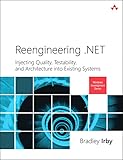 Reengineering Net Injecting Quality Testability And Architecture Into Existing Systems Microsoft Windows Development Series