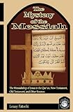 The Mystery Of The Messiah The Messiahship Of Jesus In The Quran New Testament Old Testament And Other Sources English Edition