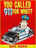 You Called 911 For What You Called 911 For Book 1