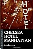 Chelsea Hotel Manhattan A Raw Eulogy To A New York Icon English Edition