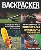 Backpacker Magazines Complete Guide To Outdoor Gear Maintenance And Repair Stepbystep Techniques To Maximize Performance And Save Money Backpacker Magazine Series English Edition
