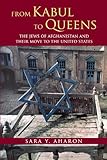 From Kabul To Queens The Jews Of Afghanistan And Their Move To The United States English Edition