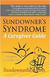Sundowners Syndrome A Caregiver Guide