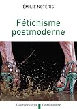 Ftichisme Postmoderne Attrapecorps