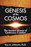 Genesis Of The Cosmos The Ancient Science Of Continuous Creation English Edition