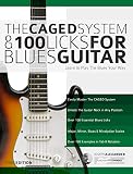 The Caged System And 100 Licks For Blues Guitar Complete With 1 Hour Of Audio Examples Learnt To Play The Blues Your Way Play Blues Guitar Book 5 English Edition