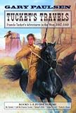 Tuckets Travels Francis Tuckets Adventures In The West 18471849 Books 15 The Francis Tucket Books