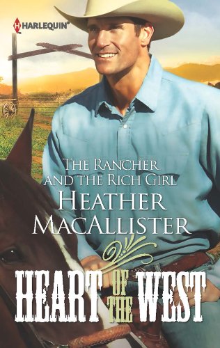 The Rancher And The Rich Girl (By: Heather MacAllister) cover