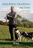 Sheepdog Training And Trials A Complete Guide For Border Collie Handlers And Enthusiasts English Edition