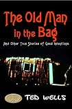 The Old Man In The Bag And Other True Stories Of Good Intentions Consocratic Theory Book 2 English Edition