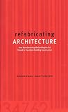 Refabricating Architecture How Manufacturing Methodologies Are Poised To Transform Building Construction Architectural Record S English Edition