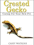 Crested Gecko Caring For Your New Pet Reptile Care Guides English Edition