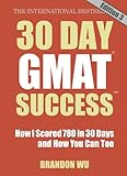 30 Day Gmat Success Edition 3 How I Scored 780 On The Gmat In 30 Days And How You Can Too