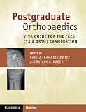 Postgraduate Orthopaedics Viva Guide For The Frcs Tr Orth Examination English Edition