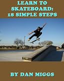 Learn To Skateboard 18 Simple Steps