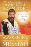Awakening To Messiah A Supernatural Discovery Of The Jewish Jesus English Edition