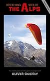 Best Flying Sites Of The Alps The Complete Guidebook For Hang Glider And Paraglider Pilots English Edition