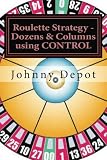 Roulette Strategy Dozens Columns Using Control
