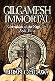 Gilgamesh Immortal Chronicles Of The Nephilim Book 3 English Edition