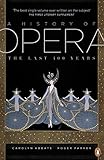 A History Of Opera The Last Four Hundred Years English Edition