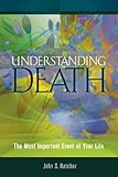 Understanding Death The Most Important Event Of Your Life English Edition