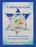 Calling On God Sacred Jewish Teaching For Seekers Of All Faiths English Edition