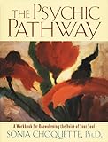 The Psychic Pathway A Workbook For Reawakening The Voice Of Your Soul English Edition