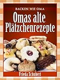 Pltzchen Und Kekse Backen Omas Alte Pltzchenrezepte Backen Wie Oma German Edition