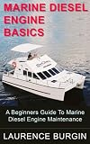 Marine Diesel Engine Basics A Beginners Guide To Marine Diesel Engine Maintenance