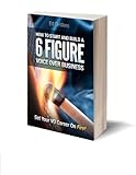 How To Start And Build A Six Figure Voice Over Business Set Your Vo Career On Fire