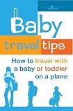 Baby Travel Tips How To Travel With A Baby Or Toddler On A Plane English Edition