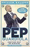 Pep Guardiola Another Way Of Winning The Biography