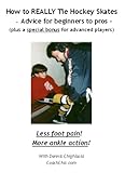 How To Really Tie Hockey Skates Less Foot Pain More Ankle Action English Edition