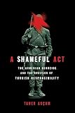 A Shameful Act The Armenian Genocide And The Question Of Turkish Responsibility English Edition