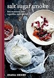 Salt Sugar Smoke How To Preserve Fruit Vegetables Meat And Fish English Edition