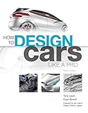 How To Design Cars Like A Pro English Edition