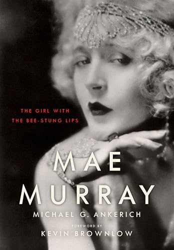 Mae Murray: The Girl with the Bee-Stung Lips book cover