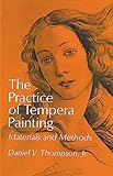 The Practice Of Tempera Painting Materials And Methods Dover Art Instruction English Edition