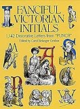 Fanciful Victorian Initials 1142 Decorative Letters From Punch Dover Pictorial Archive English Edition