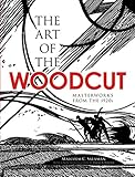 The Art Of The Woodcut Masterworks From The 1920s Dover Fine Art History Of Art English Edition
