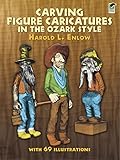 Carving Figure Caricatures In The Ozark Style Dover Woodworking English Edition
