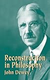 Reconstruction In Philosophy English Edition