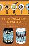 How To Make Drums Tomtoms And Rattles Primitive Percussion Instruments For Modern Use English Edition