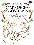 Gymnopdies Gnossiennes And Other Works For Piano Dover Music For Piano