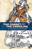 The Corset And The Crinoline An Illustrated History Dover Fashion And Costumes English Edition