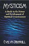 Mysticism A Study In The Nature And Development Of Spiritual Consciousness English Edition