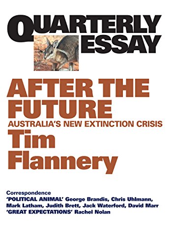 After The Future: Australia's New Extinction Crisis (By: Tim Flannery) cover