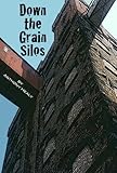 Down The Grain Silos