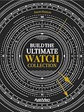Build The Ultimate Watch Collection English Edition