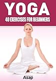 Yoga 40 Exercises For Beginners English Edition